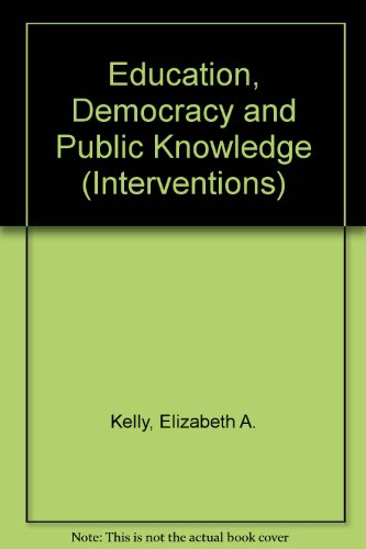 9780813316338: Education, Democracy, And Public Knowledge (Interventions--Theory and Contemporary Politics)