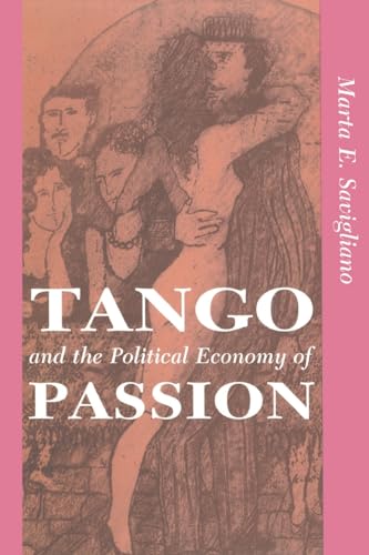 Tango And The Political Economy Of Passion (Institutional Structures of Feeling)