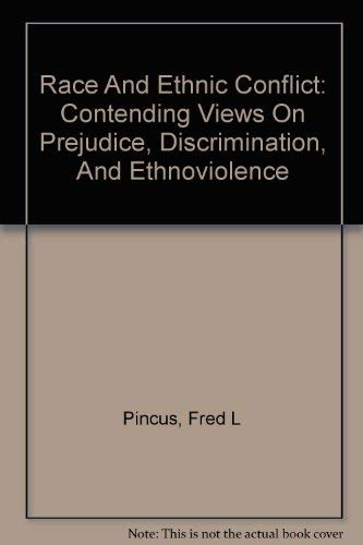 Race And Ethnic Conflict: Contending Views On Prejudice, Discrimination, An d Ethnoviolence