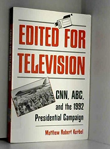 Stock image for Edited for Television : CNN, ABC and the 1992 Presidential Campaign for sale by Better World Books