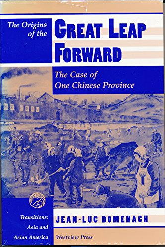 The Origins Of The Great Leap Forward: The Case Of One Chinese Province (Transitions-Asia and Asian America) (9780813317106) by Domenach, Jean-luc; Selden, Mark