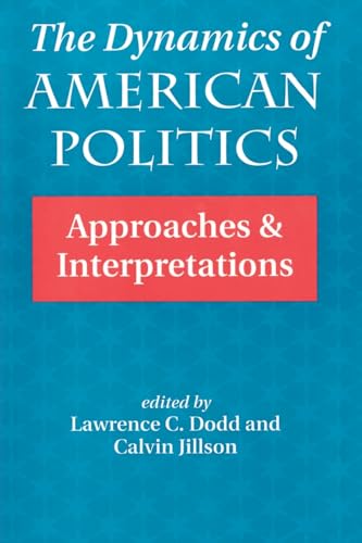 Imagen de archivo de The Dynamics of American Politics : Approaches and Interpretations a la venta por Better World Books: West