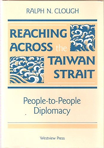 Beispielbild fr Reaching Across The Taiwan Strait: People-to-people Diplomacy zum Verkauf von Wonder Book