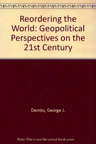 Reordering The World: Geopolitical Perspectives On The Twenty-first Century (9780813317267) by Demko, George J; Wood, William