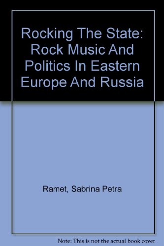 Stock image for Rocking the State: Rock Music And Politics In Eastern Europe And Russia for sale by Enterprise Books