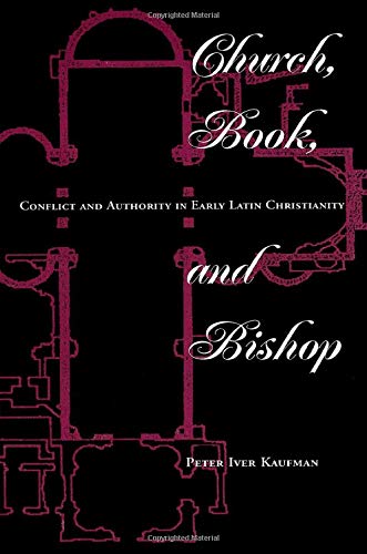 Beispielbild fr Church, Book, and Bishop: Conflict and Authority in Early Latin Christianity zum Verkauf von Windows Booksellers