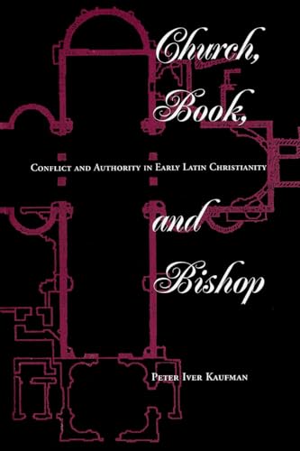 Stock image for Church, Book, and Bishop: Conflict and Authority in Early Latin Christianity for sale by Montana Book Company