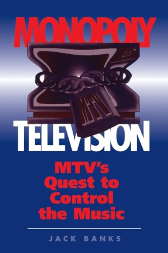 Monopoly Television: Mtv's Quest To Control The Music (Critical Studies in Communication & in the Cultural Industries) - Banks, Jack