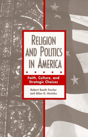 Beispielbild fr Religion and Politics in America : Faith, Culture and Strategic Choices (Explorations Ser.: Contemporary Perspectives on Religion) zum Verkauf von Dan's Books