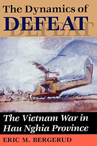 Beispielbild fr The Dynamics of Defeat : The Vietnam War in Hau Nghia Province zum Verkauf von Better World Books