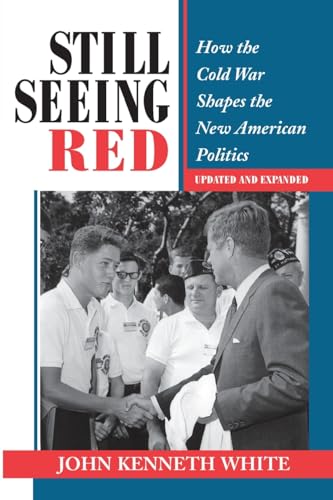 Beispielbild fr Still Seeing Red : How the Cold War Shapes the New American Politics zum Verkauf von Better World Books: West