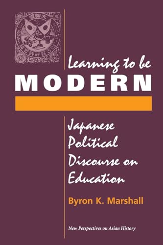 Beispielbild fr Learning To Be Modern: Japanese Political Discourse On Education (New Perspectives on Asian History) zum Verkauf von HPB-Red