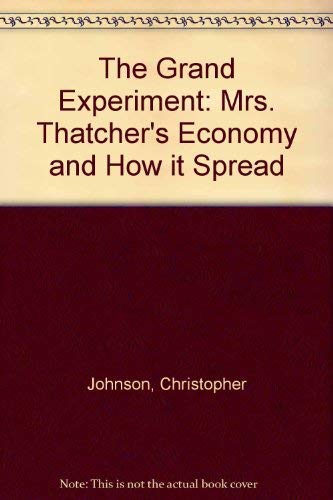 Imagen de archivo de The Grand Experiment: Mrs. Thatcher's Economy And How It Spread a la venta por Phatpocket Limited