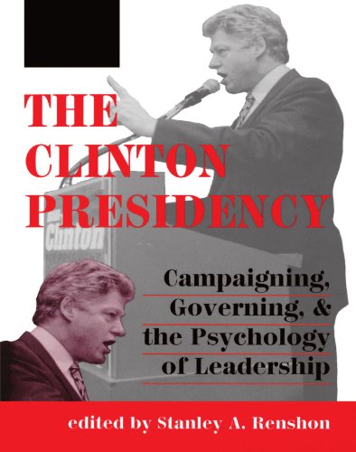 Imagen de archivo de The Clinton Presidency : Campaigning, Governing, and the Psychology of Leadership a la venta por Better World Books