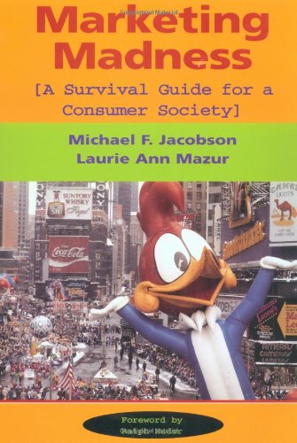 Beispielbild fr Marketing Madness: A Survival Guide for a Consumer Society zum Verkauf von ThriftBooks-Dallas
