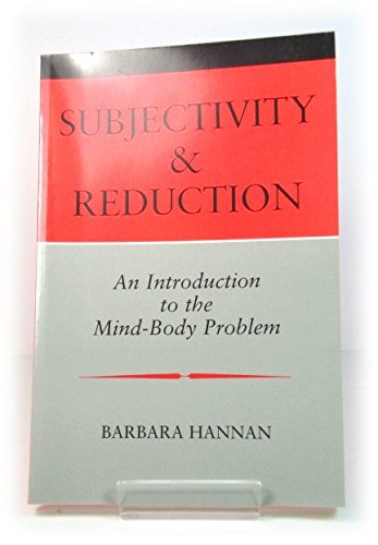 Beispielbild fr Subjectivity and Reduction : An Introduction to the Mind-Body Problem zum Verkauf von Better World Books