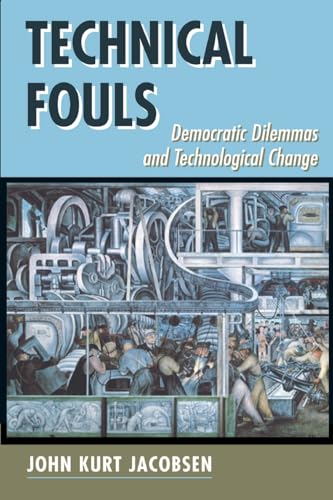 Beispielbild fr Technical Fouls: Democracy And Technological Change (INTERVENTIONS--THEORY AND CONTEMPORARY POLITICS) zum Verkauf von AwesomeBooks