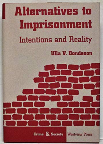 Stock image for Alternatives To Imprisonment: Intentions And Reality (Crime Society) for sale by Solr Books