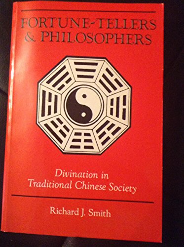 Fortune-tellers And Philosophers: Divination In Traditional Chinese Society