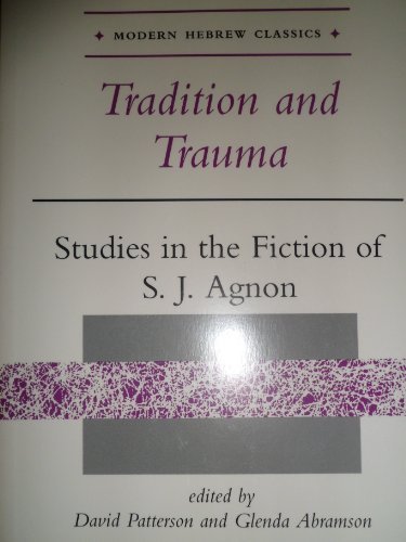 Stock image for Tradition And Trauma: Studies In The Fiction Of S. J. Agnon (Modern Hebrew Classics) for sale by Open Books