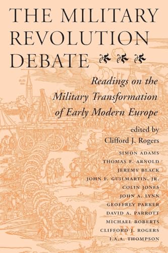 9780813320540: The Military Revolution Debate: Readings On The Military Transformation Of Early Modern Europe (History and Warfare)