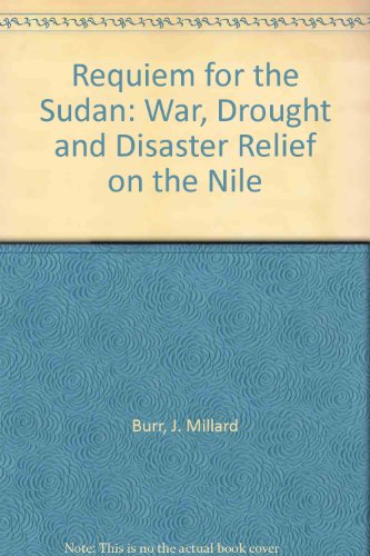 Beispielbild fr Requiem For The Sudan: War, Drought, And Disaster Relief On The Nile zum Verkauf von Drew