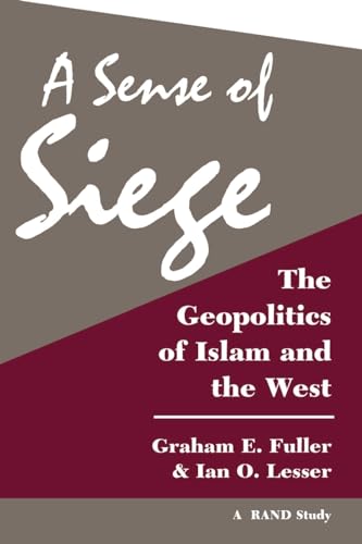 Beispielbild fr A Sense Of Siege: The Geopolitics Of Islam And The West (Rand Study) zum Verkauf von Wonder Book