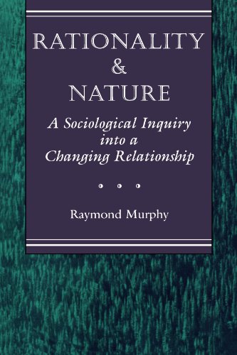 Imagen de archivo de Rationality and Nature : A Sociological Inquiry into a Changing Relationship a la venta por Better World Books