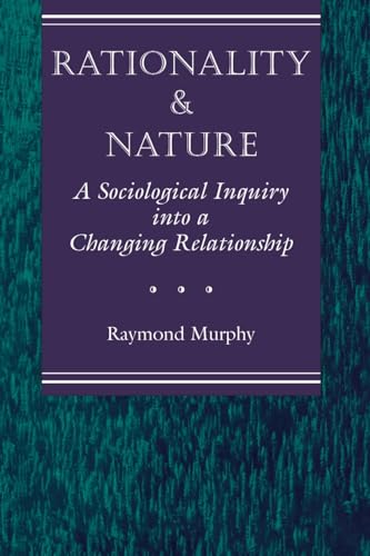 Stock image for Rationality and Nature : A Sociological Inquiry into a Changing Relationship for sale by Better World Books