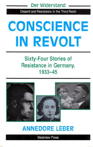 9780813321851: Conscience In Revolt: Sixty-four Stories Of Resistance In Germany, 1933-45 (Der Widerstand : Dissent and Resistance in the Third Reich)