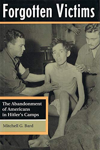Imagen de archivo de Forgotten Victims: Abandonment of Americans in Hitler's Camps a la venta por Caffrey Books