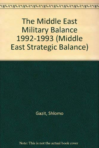 Stock image for The Middle East Military Balance 1992-93 (Middle East Strategic Balance) for sale by The Guru Bookshop
