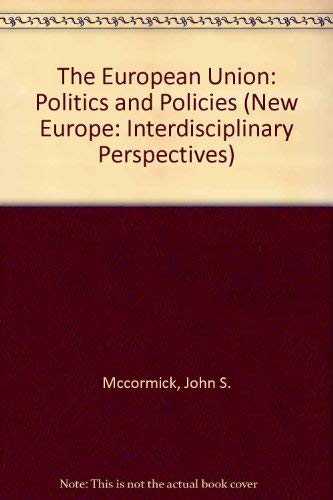 Beispielbild fr The European Union: Politics And Policies (The New Europe : Interdisciplinary Perspectives) zum Verkauf von Wonder Book