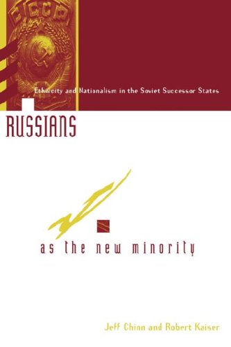 Russians As The New Minority: Ethnicity And Nationalism In The Soviet Successor States (9780813322483) by Chinn, Jeff; Kaiser, Robert