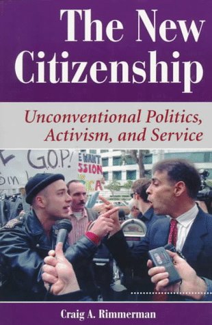 Beispielbild fr The New Citizenship: Unconventional Politics, Activism, And Service (Dilemmas in American Politics) zum Verkauf von Wonder Book