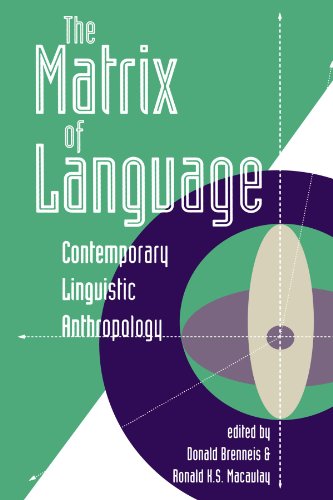 Beispielbild fr The Matrix of Language: Contemporary Linguistic Anthropology zum Verkauf von ThriftBooks-Atlanta