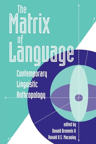 Imagen de archivo de The Matrix of Language : Contemporary Linguistic Anthropology a la venta por Better World Books: West