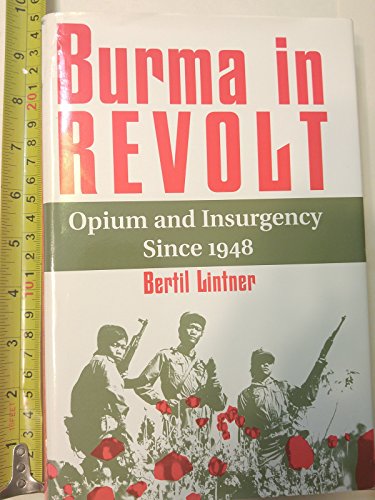 Beispielbild fr BURMA IN REVOLT: OPIUM AND INSURGENCY SINCE 1948 zum Verkauf von Second Story Books, ABAA