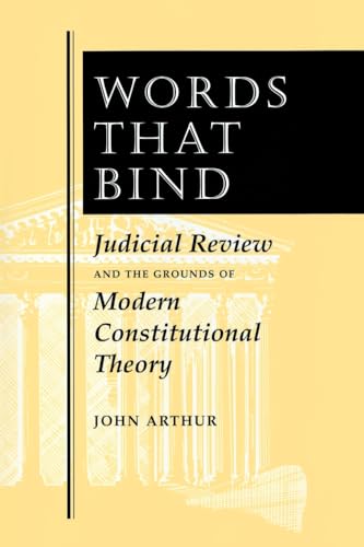 Words That Bind: Judicial Review and the Grounds of Modern Constitutional Theory