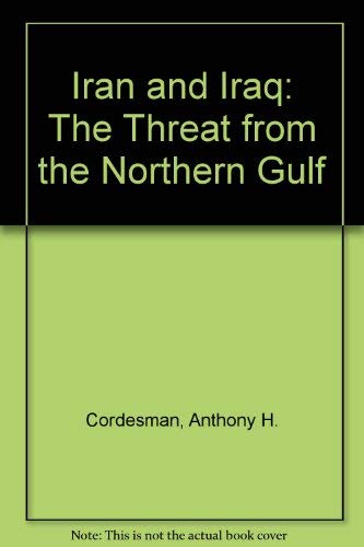 Beispielbild fr Iran and Iraq: The Threat from the Northern Gulf zum Verkauf von ThriftBooks-Atlanta
