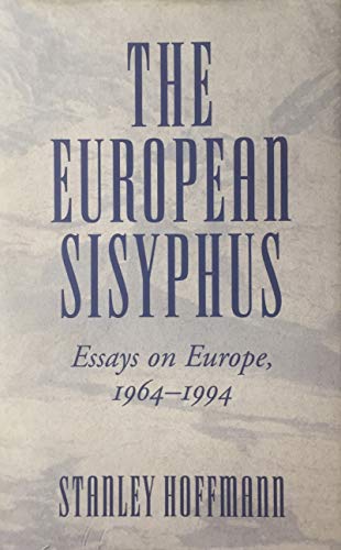 9780813323800: The European Sisyphus: Essays On Europe, 1964-1994 (The New Europe : Interdisciplinary Perspectives)