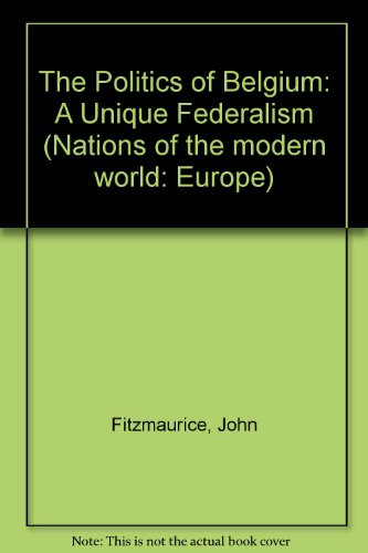 9780813323862: The Politics Of Belgium: A Unique Federalism (NATIONS OF THE MODERN WORLD : EUROPE)