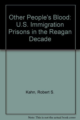 Other People's Blood: U.S. Immigration Prisons in the Reagan Decade