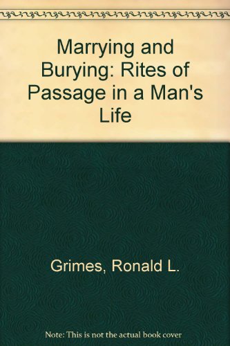 Stock image for Marrying & Burying: Rites of Passage in a Man's Life for sale by Ally Press Center