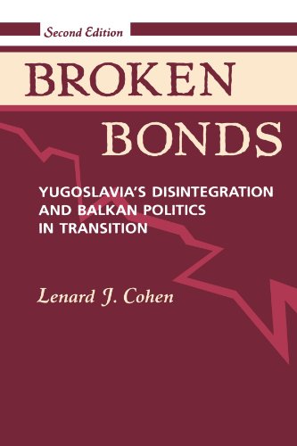 Broken Bonds : Yugoslavia's Disintegration and Balkan Politics in Transition, Second Edition - Cohen, Lenard J.