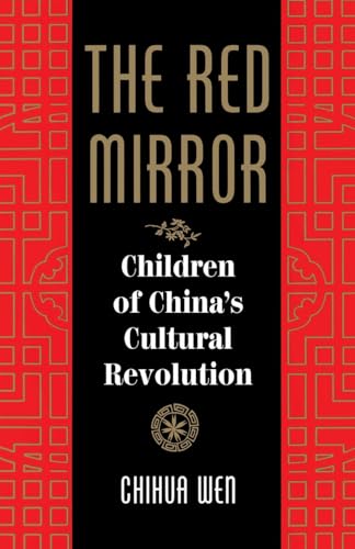 The Red Mirror: Children Of China's Cultural Revolution (9780813324883) by Wen, Chihua