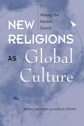 Stock image for New Religions As Global Cultures : Making the Human Sacred for sale by Better World Books: West