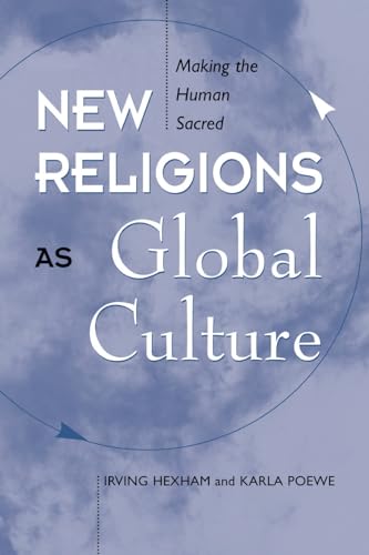 New Religions as Global Cultures: Making the Human Sacred