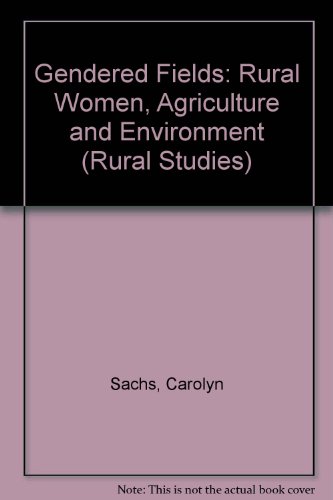 9780813325194: Gendered Fields: Rural Women, Agriculture, And Environment (RURAL STUDIES SERIES OF THE RURAL SOCIOLOGICAL SOCIETY)