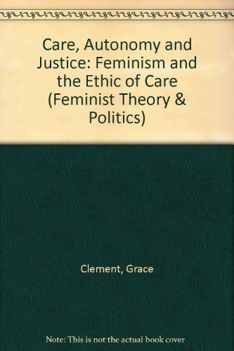 9780813325378: Care, Autonomy, And Justice: Feminism And The Ethic Of Care